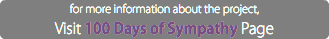 for more information about the project, Visit 100 Days of Sympathy Page